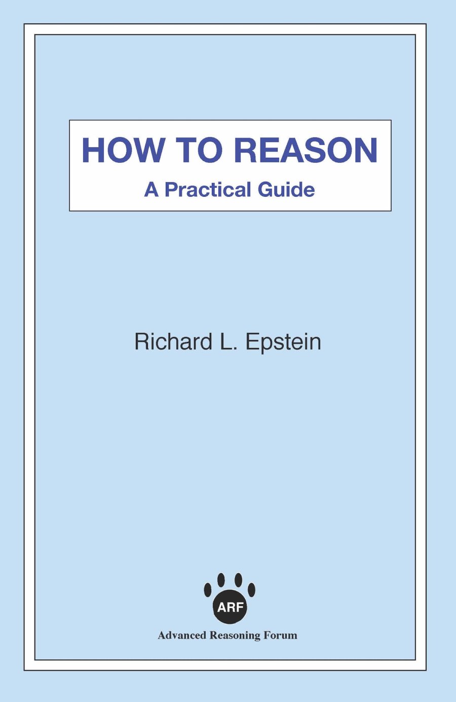 How to Reason: A Practical Guide